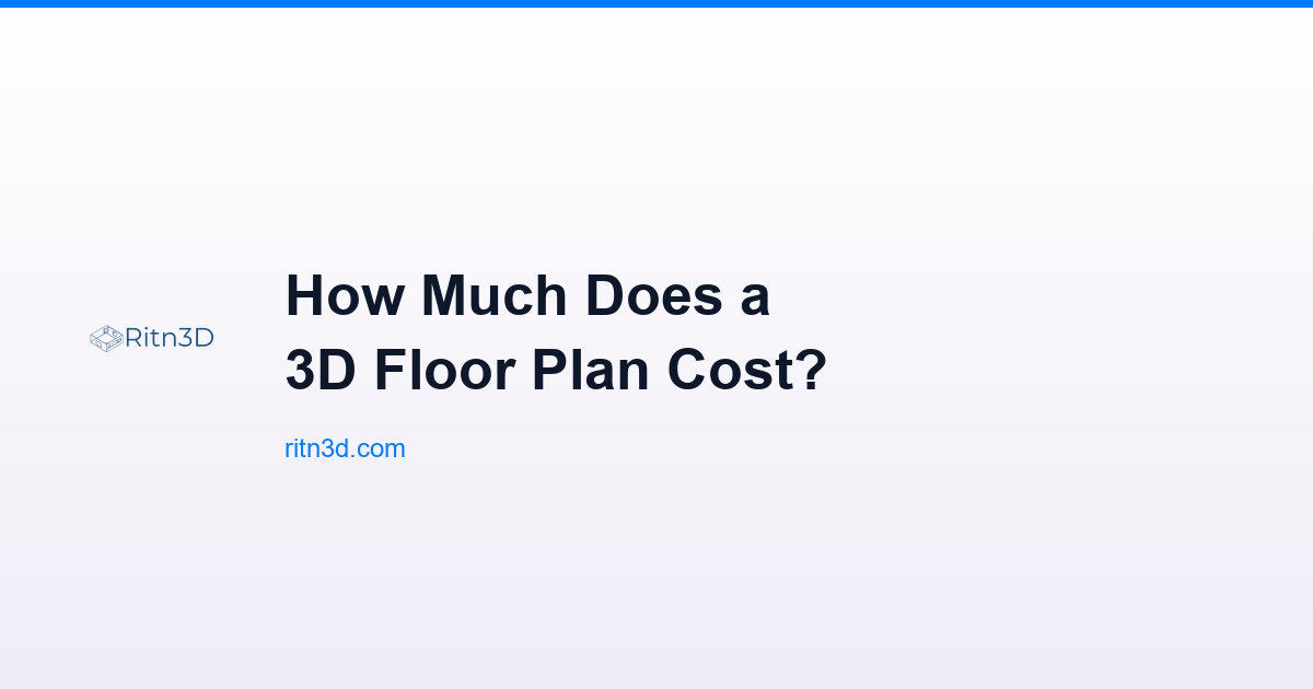 How Much Does a 3D Floor Plan Cost? Pricing Guide for 2026 | Ritn3D